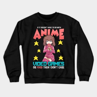 Anime Video Games Or Food Or I Don't Care Crewneck Sweatshirt